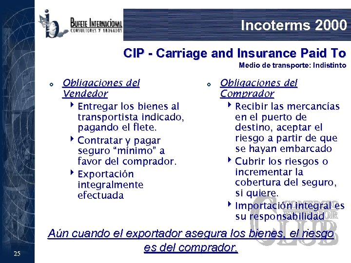 Incoterms 2000 CIP - Carriage and Insurance Paid To Medio de transporte: Indistinto £