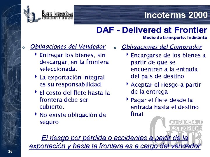 Incoterms 2000 DAF - Delivered at Frontier Medio de transporte: Indistinto £ 26 Obligaciones