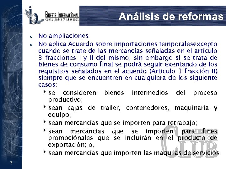 Análisis de reformas £ £ 7 No ampliaciones No aplica Acuerdo sobre importaciones temporalesexcepto