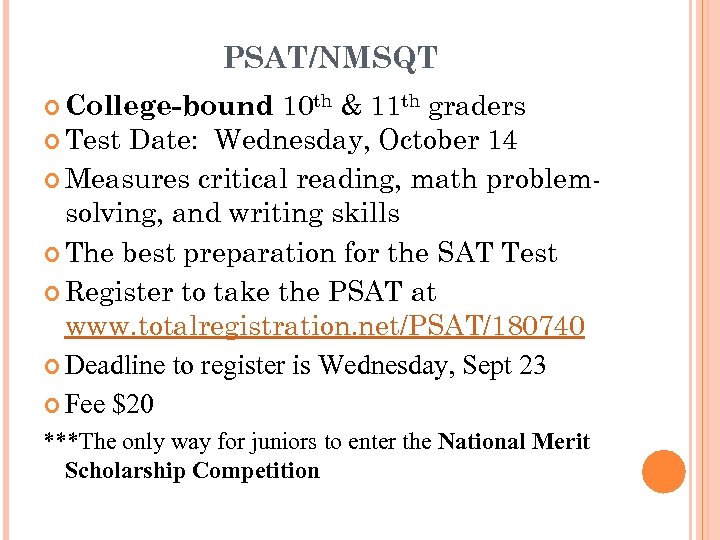 PSAT/NMSQT 10 th & 11 th graders Test Date: Wednesday, October 14 Measures critical