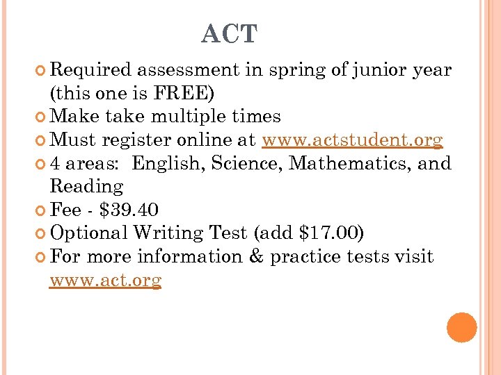 ACT Required assessment in spring of junior year (this one is FREE) Make take