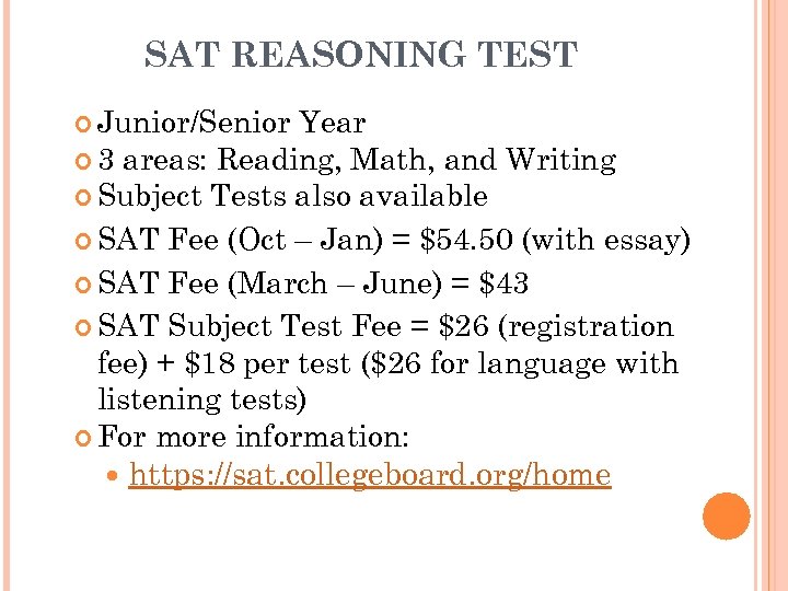 SAT REASONING TEST Junior/Senior Year 3 areas: Reading, Math, and Writing Subject Tests also