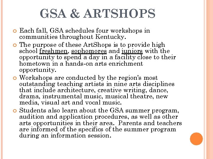 GSA & ARTSHOPS Each fall, GSA schedules four workshops in communities throughout Kentucky. The