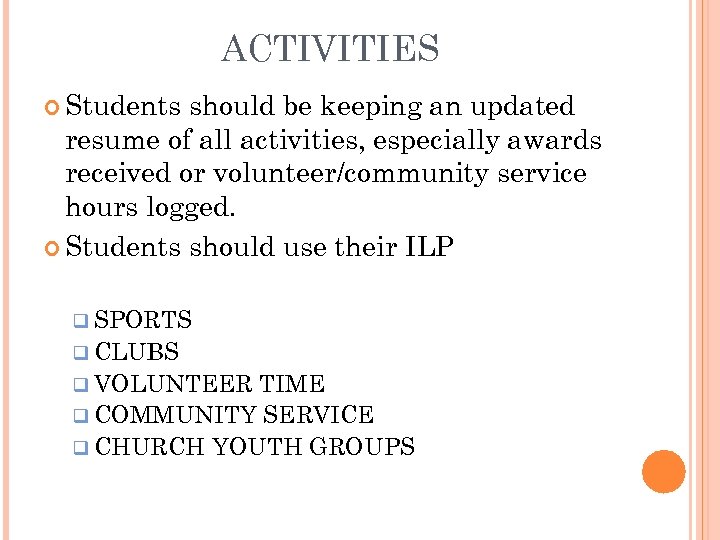 ACTIVITIES Students should be keeping an updated resume of all activities, especially awards received
