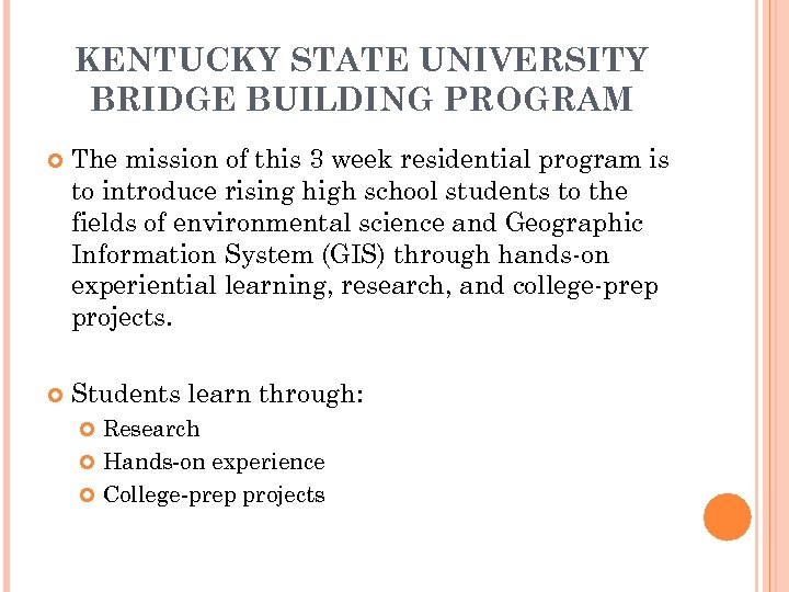 KENTUCKY STATE UNIVERSITY BRIDGE BUILDING PROGRAM The mission of this 3 week residential program