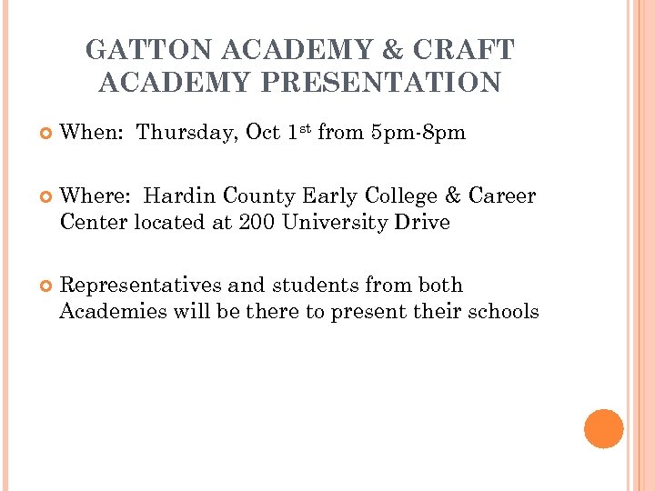 GATTON ACADEMY & CRAFT ACADEMY PRESENTATION When: Thursday, Oct 1 st from 5 pm-8
