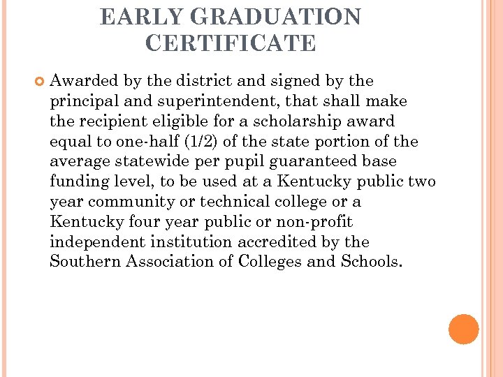 EARLY GRADUATION CERTIFICATE Awarded by the district and signed by the principal and superintendent,