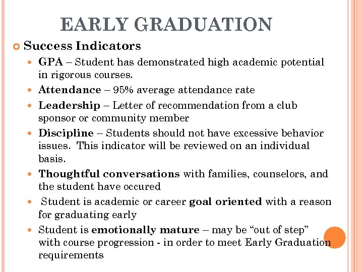EARLY GRADUATION Success Indicators GPA – Student has demonstrated high academic potential in rigorous