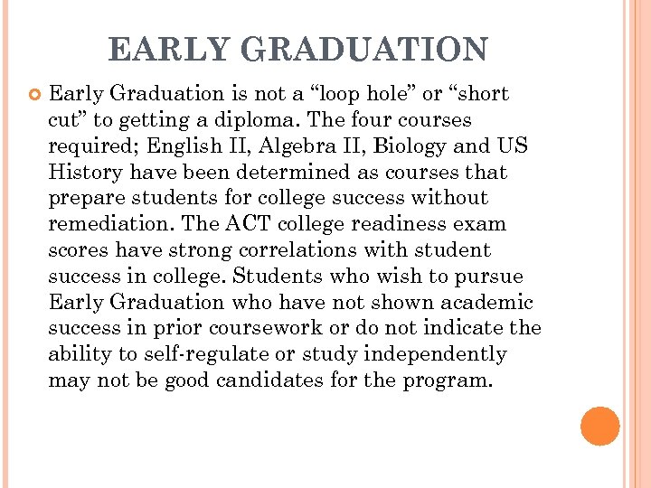 EARLY GRADUATION Early Graduation is not a “loop hole” or “short cut” to getting
