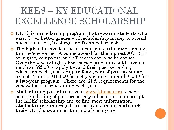 KEES – KY EDUCATIONAL EXCELLENCE SCHOLARSHIP KEES is a scholarship program that rewards students