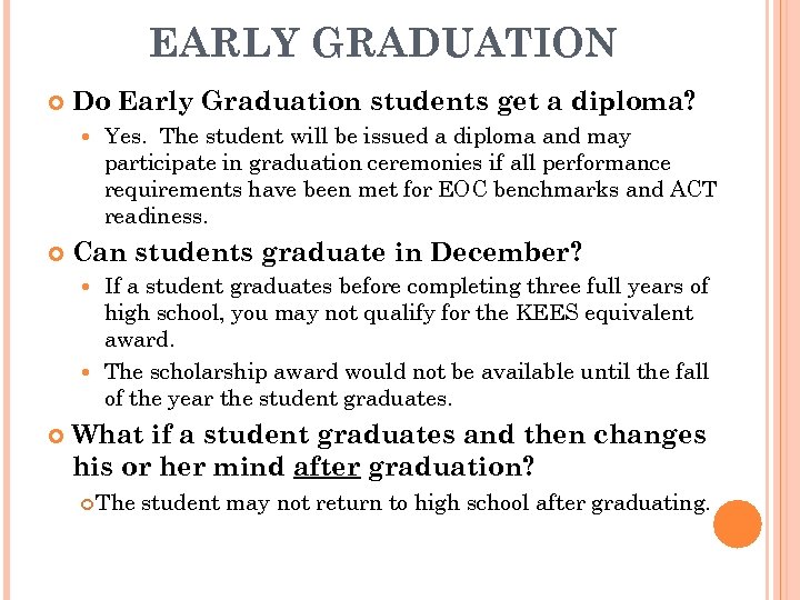 EARLY GRADUATION Do Early Graduation students get a diploma? Yes. The student will be