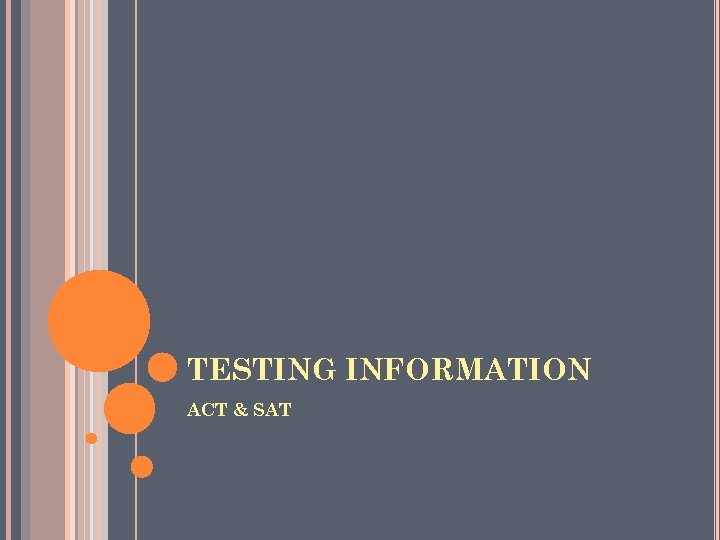 TESTING INFORMATION ACT & SAT 