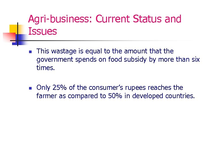 Agri-business: Current Status and Issues n n This wastage is equal to the amount