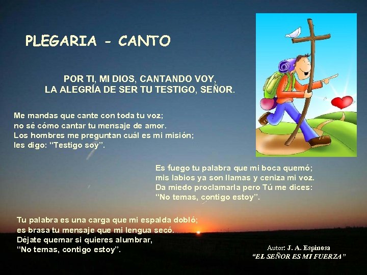 PLEGARIA - CANTO POR TI, MI DIOS, CANTANDO VOY, LA ALEGRÍA DE SER TU