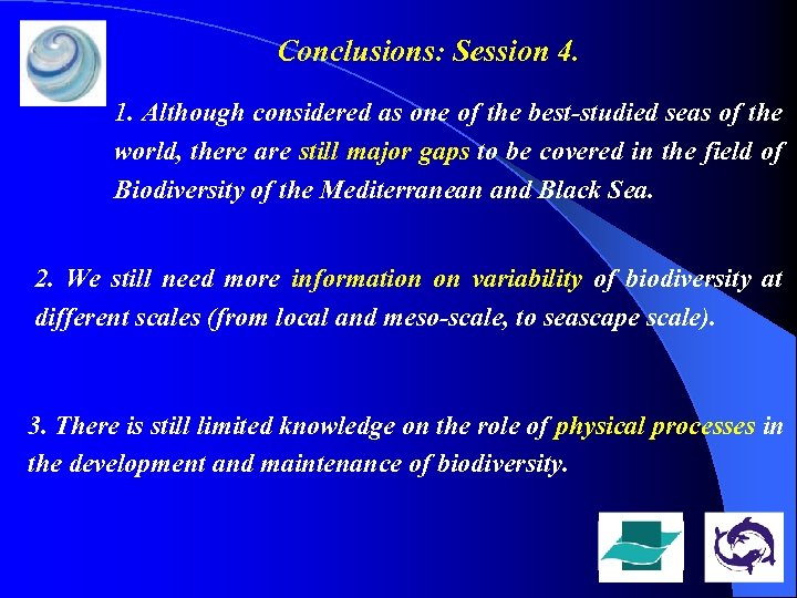 Conclusions: Session 4. 1. Although considered as one of the best-studied seas of the