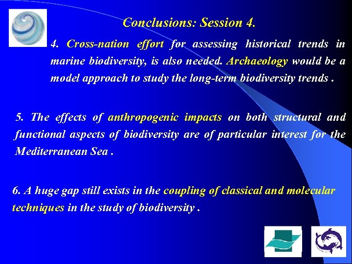 Conclusions: Session 4. 4. Cross-nation effort for assessing historical trends in marine biodiversity, is