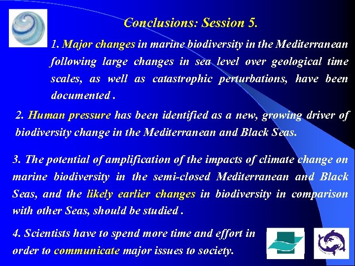 Conclusions: Session 5. 1. Major changes in marine biodiversity in the Mediterranean following large