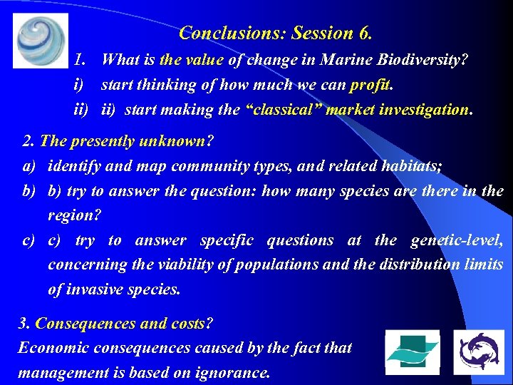 Conclusions: Session 6. 1. What is the value of change in Marine Biodiversity? i)