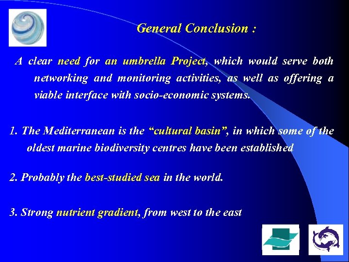 General Conclusion : A clear need for an umbrella Project, which would serve both