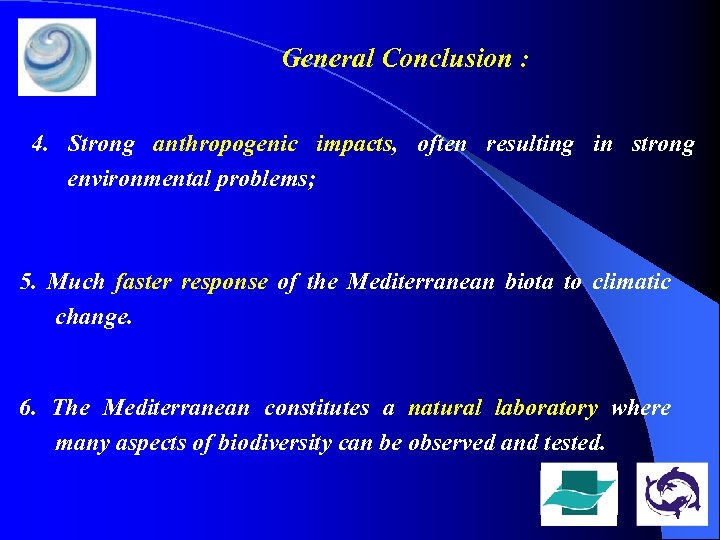 General Conclusion : 4. Strong anthropogenic impacts, often resulting in strong environmental problems; 5.