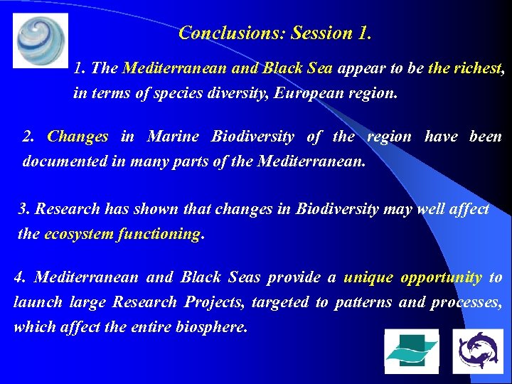 Conclusions: Session 1. 1. The Mediterranean and Black Sea appear to be the richest,