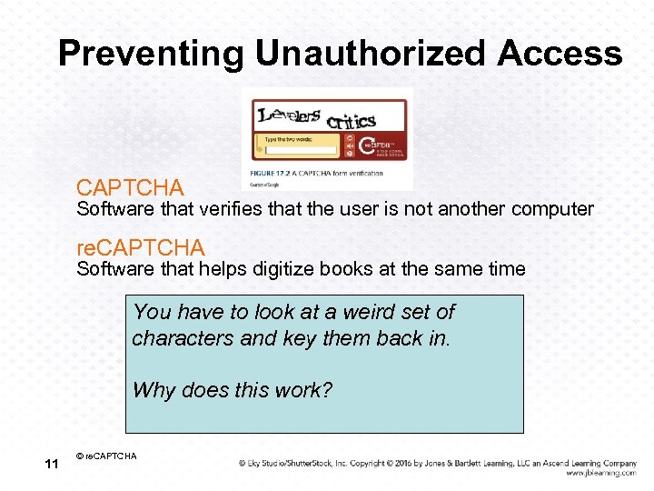 Preventing Unauthorized Access CAPTCHA Software that verifies that the user is not another computer