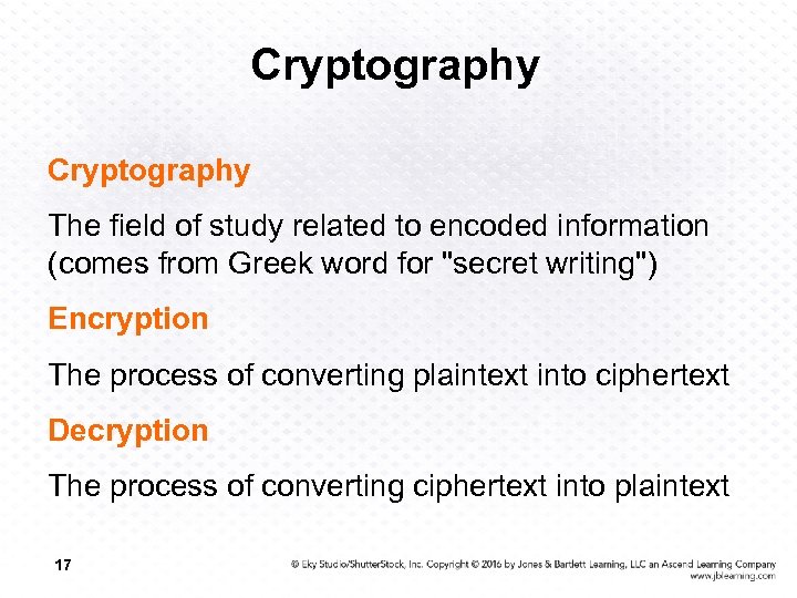 Cryptography The field of study related to encoded information (comes from Greek word for