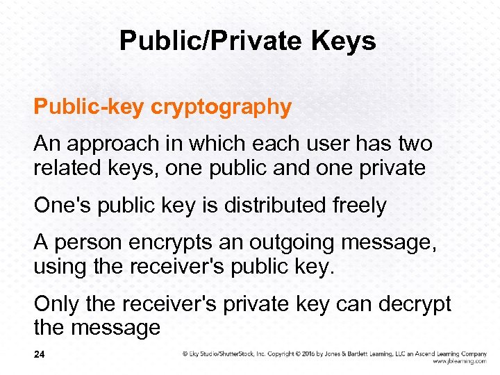 Public/Private Keys Public-key cryptography An approach in which each user has two related keys,