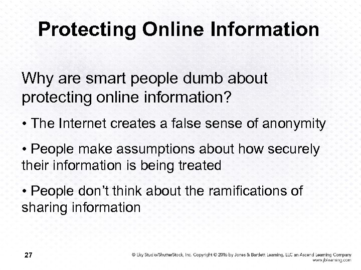 Protecting Online Information Why are smart people dumb about protecting online information? • The