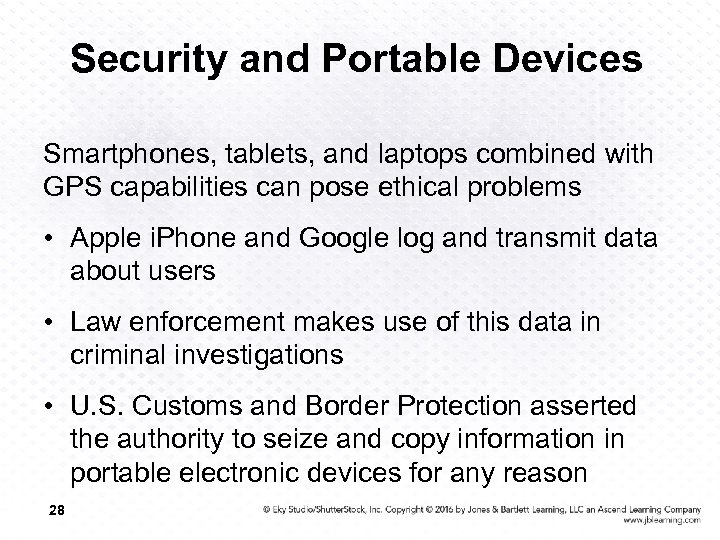 Security and Portable Devices Smartphones, tablets, and laptops combined with GPS capabilities can pose