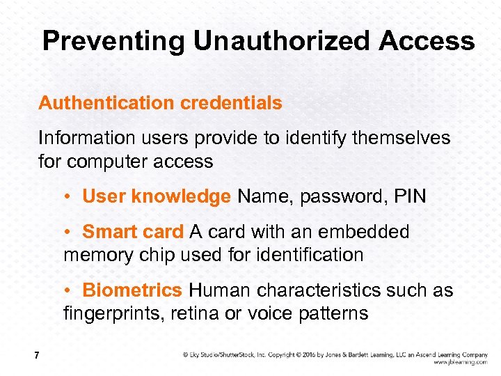 Preventing Unauthorized Access Authentication credentials Information users provide to identify themselves for computer access