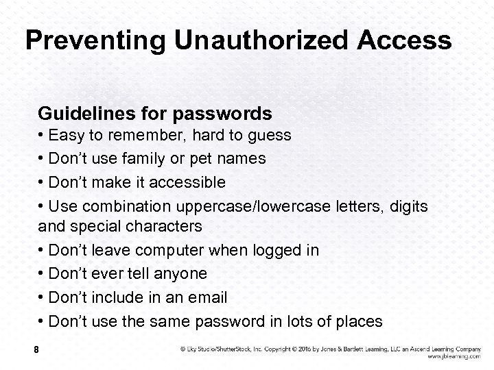 Preventing Unauthorized Access Guidelines for passwords • Easy to remember, hard to guess •