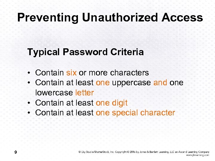 Preventing Unauthorized Access Typical Password Criteria • Contain six or more characters • Contain