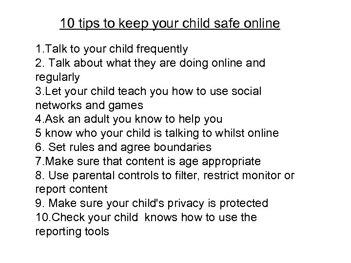 10 tips to keep your child safe online 1. Talk to your child frequently