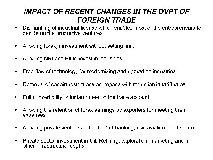 IMPACT OF RECENT CHANGES IN THE DVPT OF FOREIGN TRADE • Dismantling of industrial