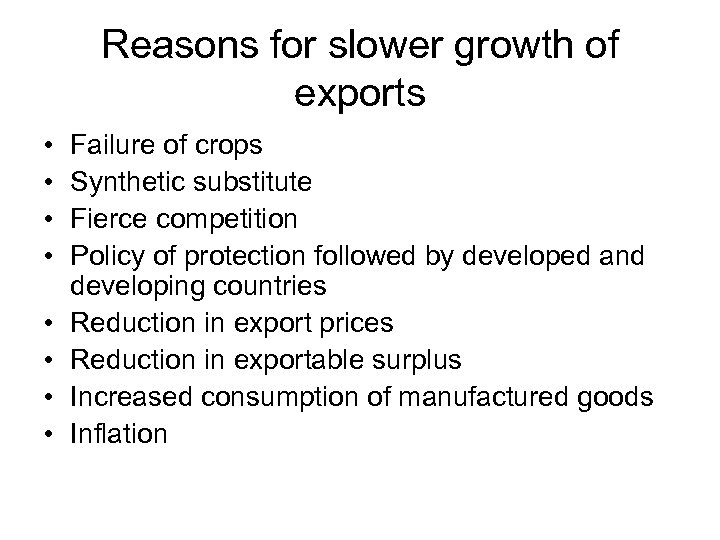 Reasons for slower growth of exports • • Failure of crops Synthetic substitute Fierce