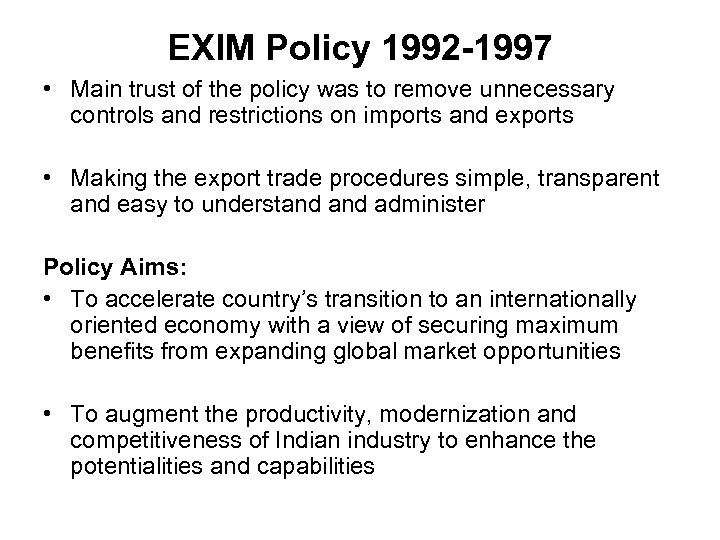 EXIM Policy 1992 -1997 • Main trust of the policy was to remove unnecessary