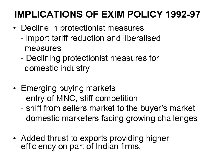 IMPLICATIONS OF EXIM POLICY 1992 -97 • Decline in protectionist measures - import tariff