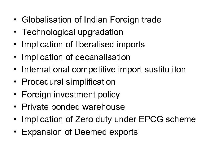  • • • Globalisation of Indian Foreign trade Technological upgradation Implication of liberalised