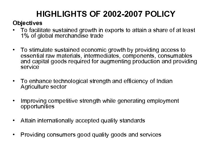 HIGHLIGHTS OF 2002 -2007 POLICY Objectives • To facilitate sustained growth in exports to