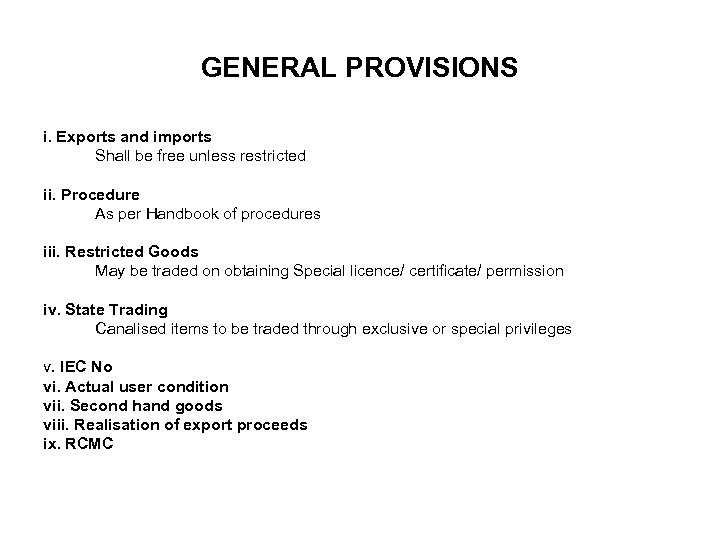 GENERAL PROVISIONS i. Exports and imports Shall be free unless restricted ii. Procedure As