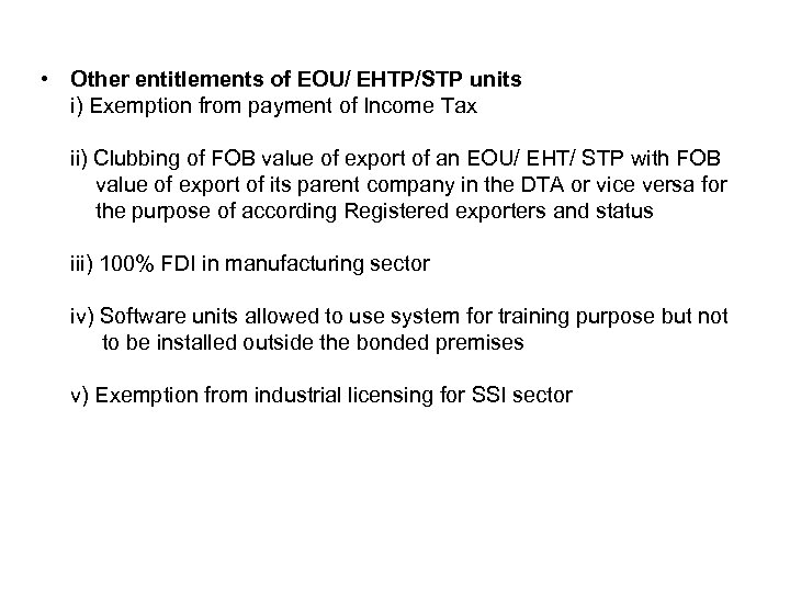  • Other entitlements of EOU/ EHTP/STP units i) Exemption from payment of Income