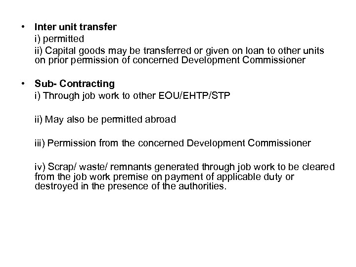  • Inter unit transfer i) permitted ii) Capital goods may be transferred or