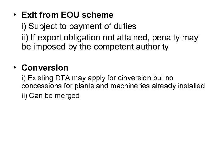  • Exit from EOU scheme i) Subject to payment of duties ii) If