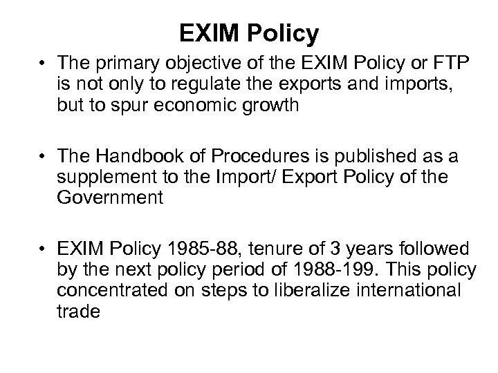 EXIM Policy • The primary objective of the EXIM Policy or FTP is not