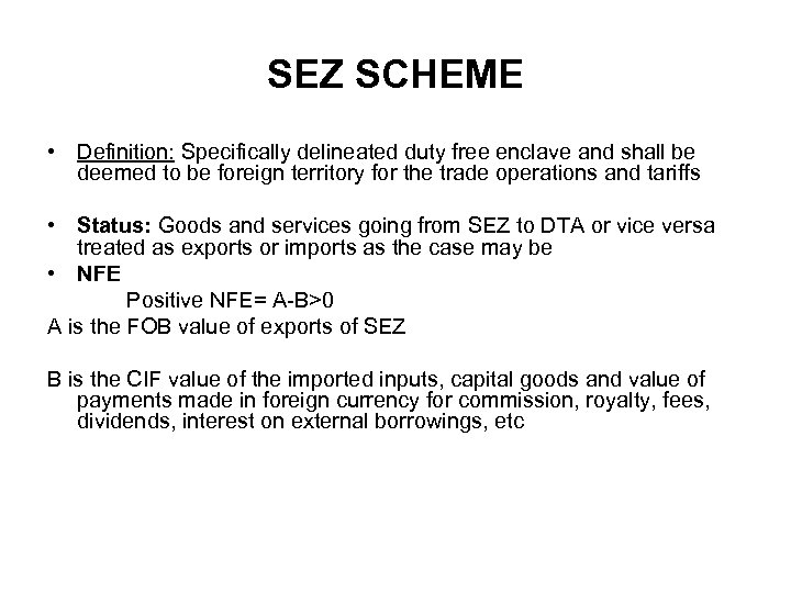 SEZ SCHEME • Definition: Specifically delineated duty free enclave and shall be deemed to