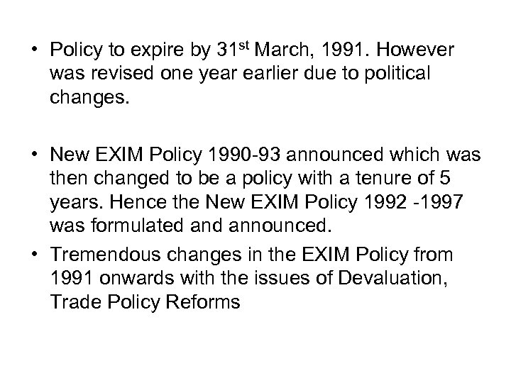  • Policy to expire by 31 st March, 1991. However was revised one