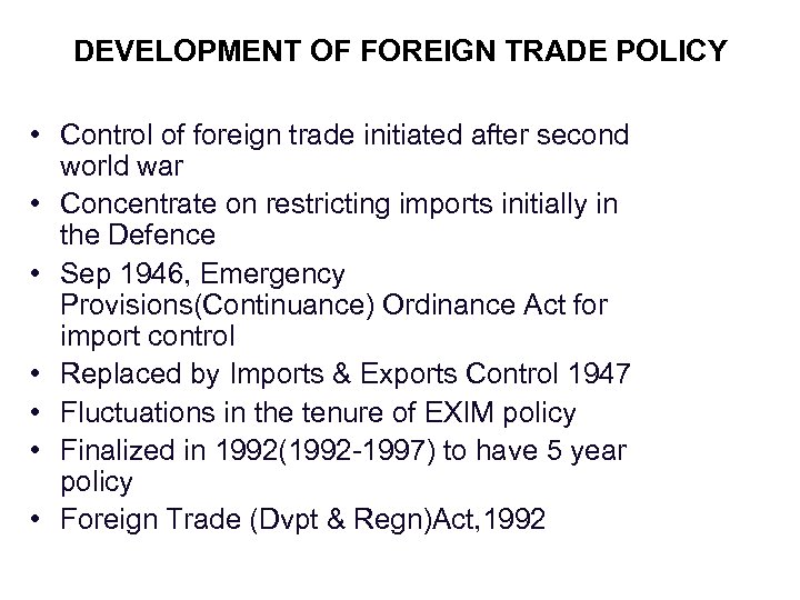 DEVELOPMENT OF FOREIGN TRADE POLICY • Control of foreign trade initiated after second world