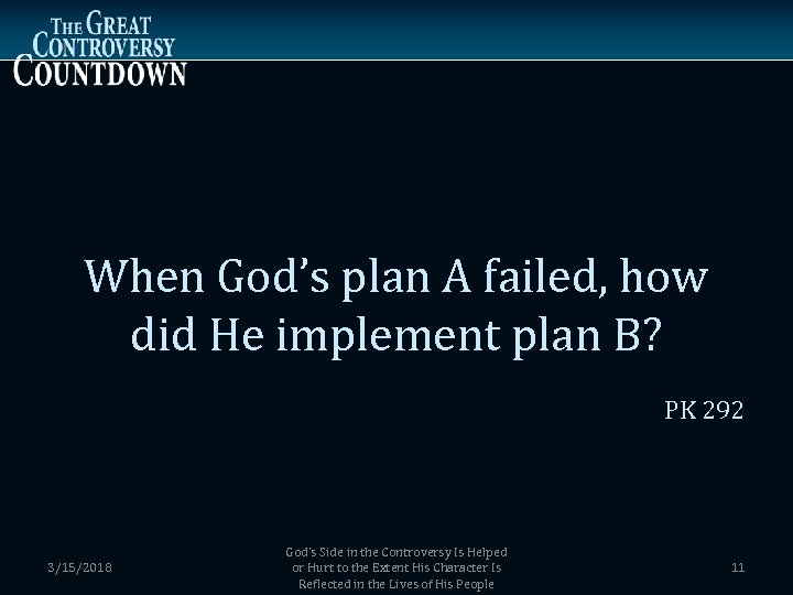 When God’s plan A failed, how did He implement plan B? PK 292 3/15/2018