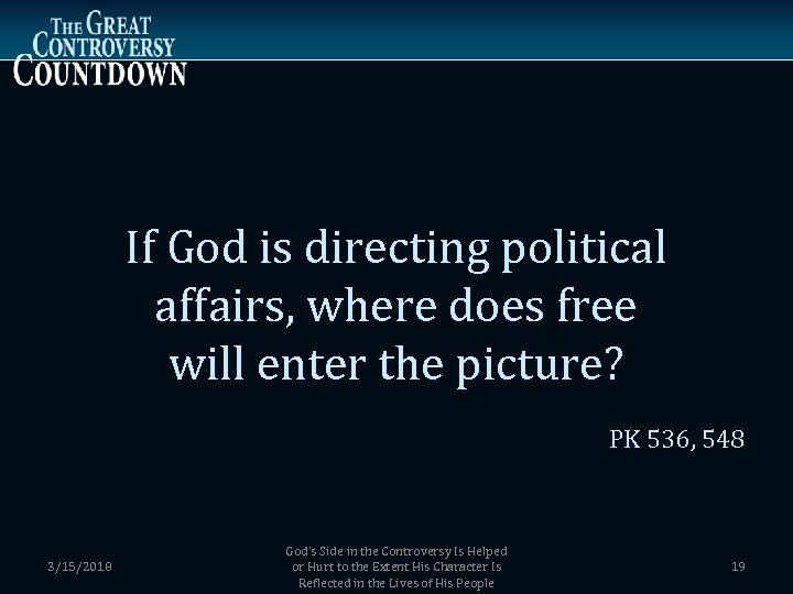 If God is directing political affairs, where does free will enter the picture? PK
